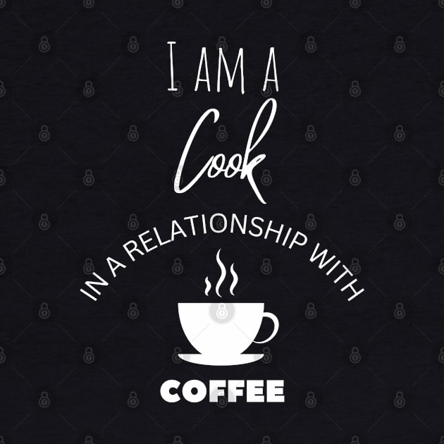 I am a Cook in a relationship with Coffee by Choyzee